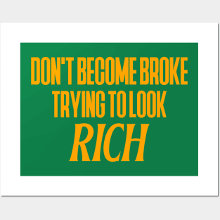 Don't Become Broke Trying To Look Rich Posters and Art